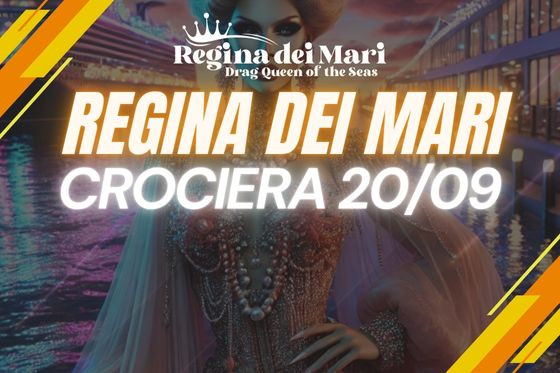 Crociera evento REGINA DEI MARI - DRAG QUEEN OF THE SEAS - 20 settembre 2025;